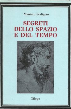 SEGRETI DELLO SPAZIO E DEL TEMPO di MASSIMO SCALIGERO