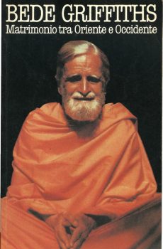 MATRIMONIO TRA ORIENTE E OCCIDENTE di BEDE GRIFFITHS