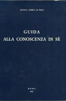 GUIDA ALLA CONOSCENZA DI SE' di ANGELA MARIA LA SALA