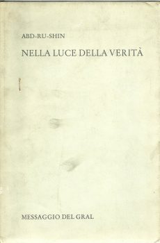 NELLA LUCE DELLA VERITA' - MESSAGGIO DEL GRAL VOLUME III di ABD-RU-SHIN