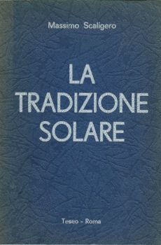 LA TRADIZIONE SOLARE di MASSIMO SCALIGERO
