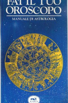Fai il tuo Oroscopo Manuale di Astrologia di Enrico Pontecorboli
