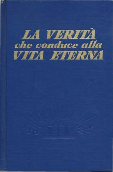 LA VERITA' CHE CONDUCE ALLA VITA ETERNA di AA. VV.