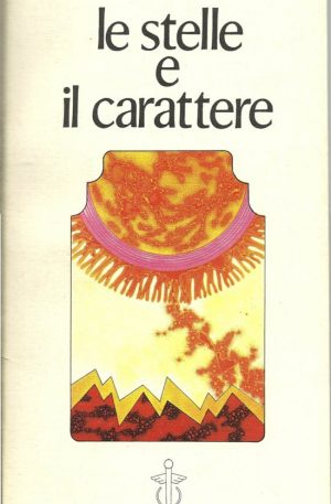 LE STELLE E IL CARATTERE               La vostra immagine astrologica di T. MAWBY COLE