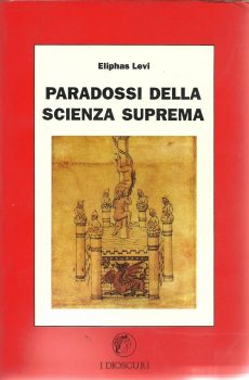 PARADOSSI DELLA SCIENZA SUPREMA di ELIPHAS LEVI