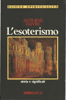 L'ESOTERISMO STORIA E SIGNIFICATI di ANTOINE FAIVRE