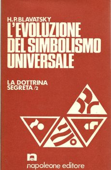 L'EVOLUZIONE DEL SIMBOLISMO UNIVERSALE LA DOTTRINA SEGRETA/2 di H.P. BLAVATSKY