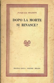 DOPO LA MORTE SI RINASCE? di PASQUALE BRAZZINI