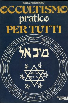 OCCULTISMO PRATICO PER TUTTI di ADELE ALBERTARIO