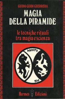 MAGIA DELLA PIRAMIDE LE TECNICHE RITUALI TRA MAGIA E SCIENZA di GUIDO GUIDI GUERRERA