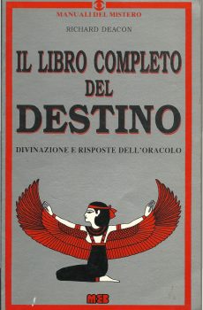 IL LIBRO COMPLETO DEL DESTINO DIVINAZIONE E RISPOSTE DELL'ORACOLO di RICHARD DEACON