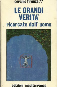 LE GRANDI VERITA' RICERCATE DALL'UOMO A CURA DI PIETRO CIMATTI di CERCHIO FIRENZE 77