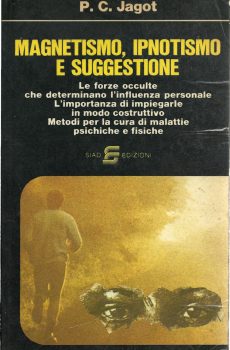 MAGNETISMO, IPNOTISMO E SUGGESTIONE di P. C. JAGOT