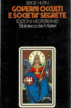 GOVERNI OCCULTI E SOCIETA' SEGRETE di SERGE HUTIN