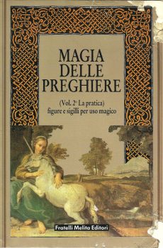 MAGIA DELLE PREGHIERE (VOL. 2 LA PRATICA) FIGURE E SIGILLI PER USO MAGICO di AA. VV.
