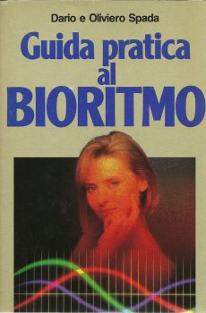 GUIDA PRATICA AL BIORITMO di DARIO E OLIVIERO SPADA