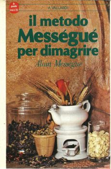 IL METODO MESSEGUE' PER DIMAGRIRE ALAIN MESSEGUE di A. VALLARDI