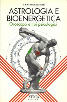 ASTROLOGIA E BIOENERGETICA OROSCOPO E TIPI PSICOLOGICI di A. LAVEZZI - E. RESTELLI