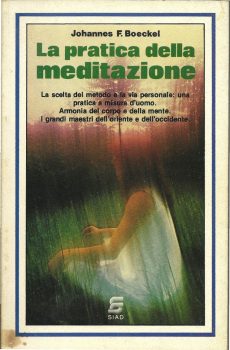 LA PRATICA DELLA MEDITAZIONE di JOHANNES F. BOECKEL