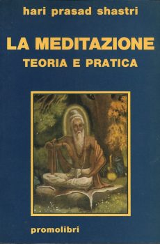 LA MEDITAZIONE TEORIA E PRATICA di HARI PRASAD SHASTRI