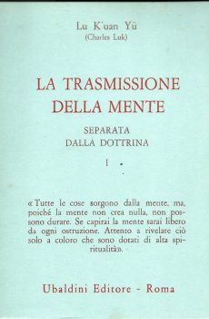 LA TRASMISSIONE DELLA MENTE SEPARATA DALLA DOTTRINA 1 di LU KUAN YU (CHARLES LUK)