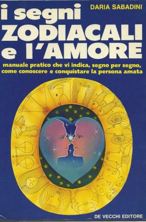 I SEGNI ZODIACALI E L'AMORE di DARIA SABADINI