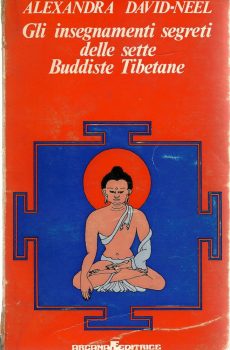 GLI INSEGNAMENTI SEGRETI DELLE SETTE BUDDISTE TIBETANE di Alexandra David-Neel