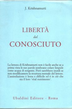 LIBERTA' DAL CONOSCIUTO di J. KRISHNAMURTI