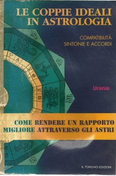 LE COPPIE IDEALI IN ASTROLOGIA - COMPATIBILITA' SINTONIE E ACCORDI di URANIA DE VITTORI