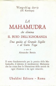 LA MAHAMUDRA CHE ELIMINA IL BUIO DELL'IGNORANZA di WANG-CH'UG DOR-JE (IX KARMAPA)