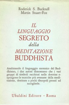 IL LINGUAGGIO SEGRETO DELLA MEDITAZIONE BUDDHISTA di RODERICK S. BUCKNELL - MARTIN STUART-FOX