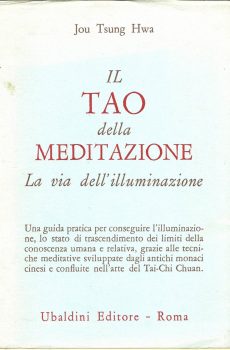 IL TAO DELLA MEDITAZIONE LA VIA DELL'ILLUMINAZIONE di JOU TSUNG HWA