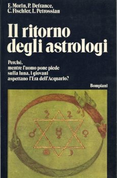 IL RITORNO DEGLI ASTROLOGI di E. MORIN - P. DEFRANCE - C. FISCHLER - L. PETROSSIAN