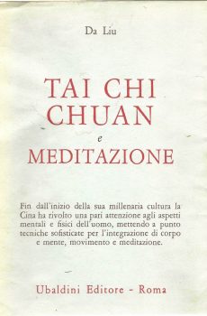 TAI CHI CHUAN E MEDITAZIONE di DA LIU