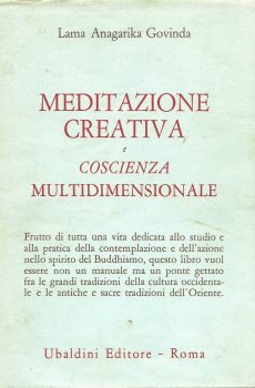 MEDITAZIONE CREATIVA E COSCIENZA MULTIDIMENSIONALE di LAMA ANAGARIKA GOVINDA