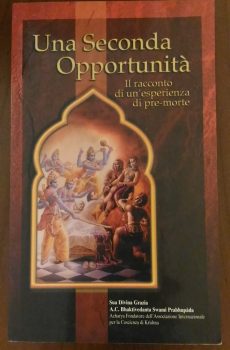 UNA SECONDA OPPORTUNITA' IL RACCONTO DI UNA ESPERIENZA PRE MORTE di BHAKTIVEDANTA SWAMI PRABHUPADA