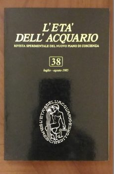 L'ETA' DELL'ACQUARIO RIVISTA SPERIMENTALE DEL NUOVO PIANO DI COSCIENZA N. 38 di