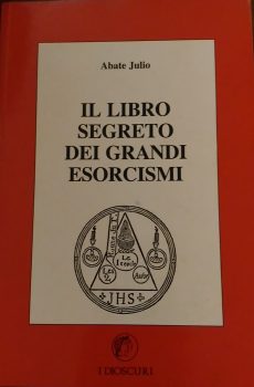 Il libro segreto dei grandi esorcismi di Abate Julio