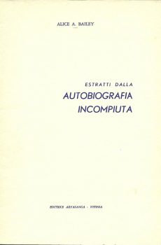 ESTRATTI DALLA AUTOBIOGRAFIA INCOMPIUTA di ALICE A. BAILEY