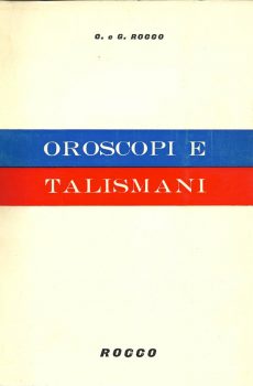 OROSCOPI E TALISMANI di C. E G. ROCCO