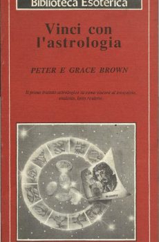 VINCI CON L'ASTROLOGIA di PETER E GRACE BROWN