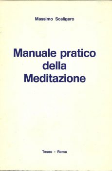 MANUALE PRATICO DELLA MEDITAZIONE di MASSIMO SCALIGERO