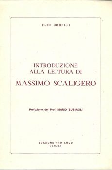 INTRODUZIONE ALLA LETTURA DI MASSIMO SCALIGERO di ELIO UCCELLI