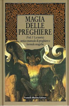 MAGIA DELLE PREGHIERE (VOL. 1 LA TEORIA) ANTICO MANUALE DI PREGHIERE E FORMULE MAGICHE di AA. VV.