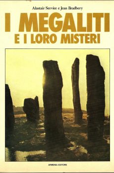 I MEGALITI E I LORO MISTERI di ALASTAIR SERVICE E JEAN BRADBERY