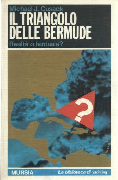 Il triangolo delle Bermude Realtà o fantasia? di Michael J. Cusack