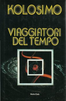 VIAGGIATORI DEL TEMPO di PETER KOLOSIMO