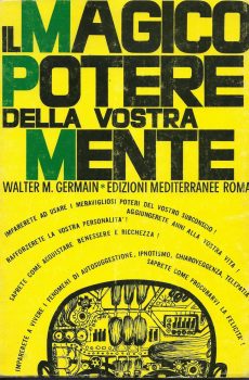 IL MAGICO POTERE DELLA VOSTRA MENTE di WALTER M. GERMAIN