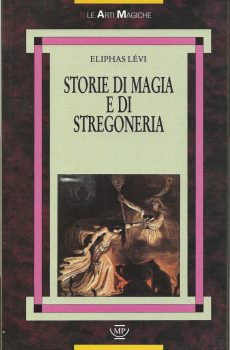 STORIE DI MAGIA E DI STREGONERIA DA CARLO MAGNO A VOLTAIRE di ELIPHAS LEVI