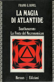LA MAGIA DI ATLANTIDE - SAUTHENEROM: LA FONTE DEL NECRONOMICON di FRANK G. RIPEL